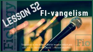 Fiology Lesson 52: FI-vangelism