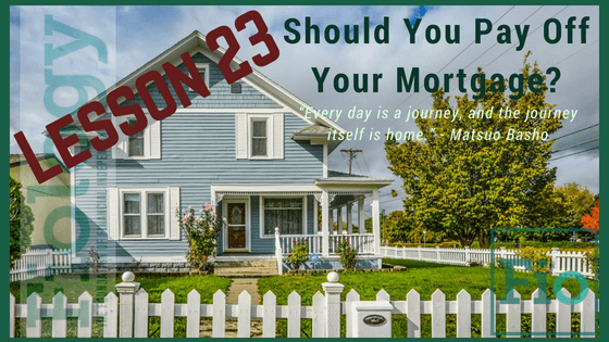 Fiology Lesson 23: Should You Pay Off Your Mortgage?