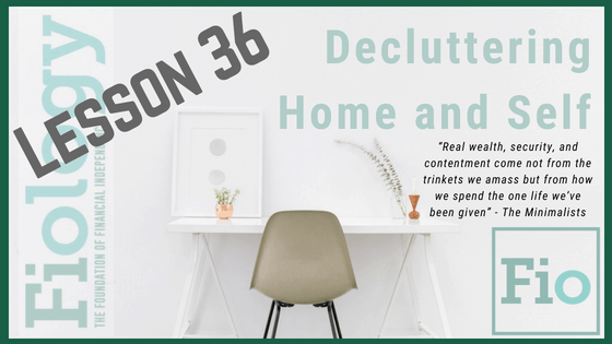 Fiology Lesson 36: Decluttering Home and Self