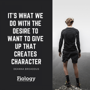 It_s What We Do With The Desire To Want To Give Up That Creates Character