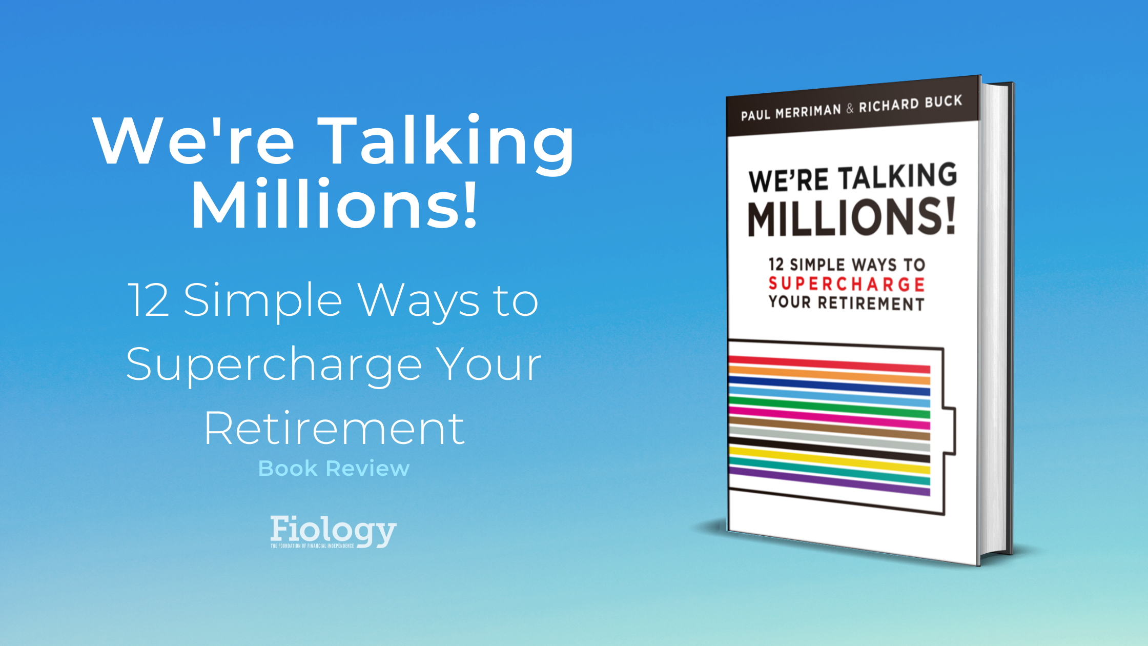 This is the image for a book review of the Paul Merriman and Richard Buck book called We're Talking Millions! 12 Simple Ways to Supercharge Your Retirement. It depicts the book title and book cover image.