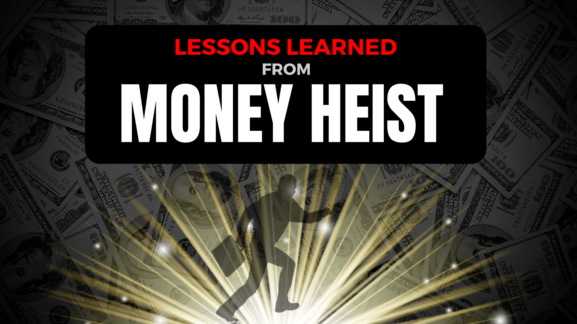 Money Heist Lessons Learned