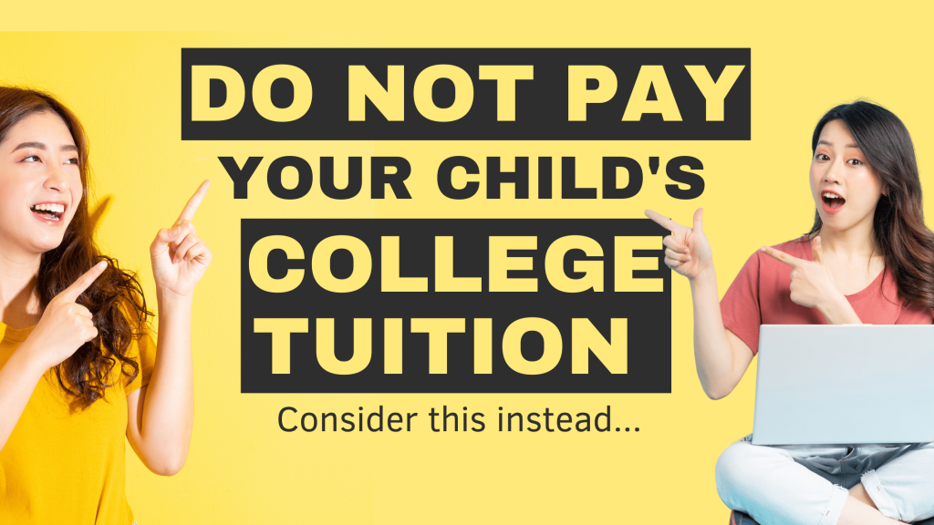 Do Not Pay For Your Child’s College Education