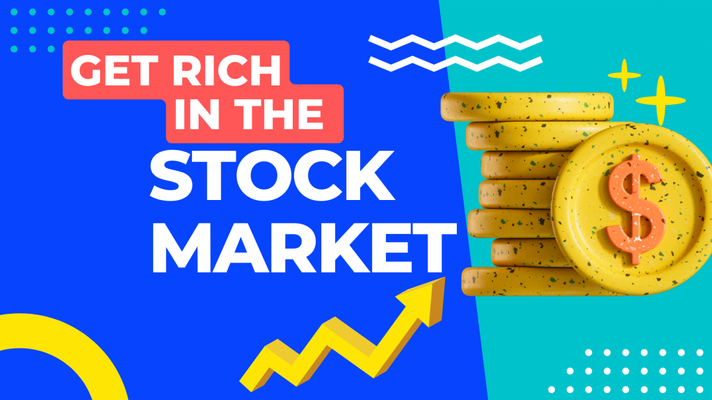 Get Rich in the Stock Market