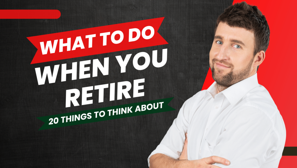 What to Do When You Retire