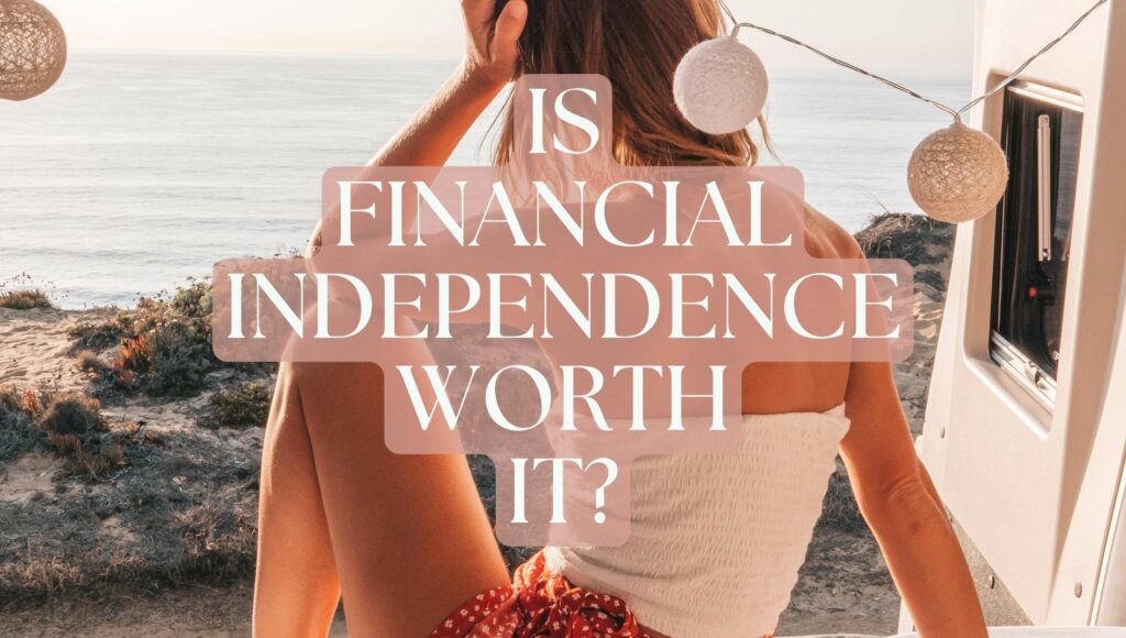 Is Financial Independence Worth It
